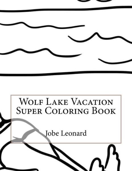 Cover for Jobe Leonard · Wolf Lake Vacation Super Coloring Book (Paperback Book) (2016)