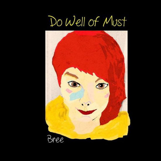 Do Well of Must - Bree Bree - Książki - CreateSpace Independent Publishing Platf - 9781523677085 - 24 stycznia 2016