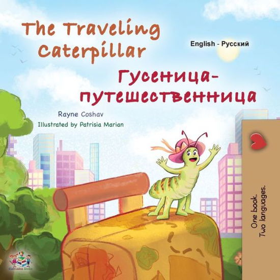 Cover for Rayne Coshav · The Traveling Caterpillar (English Russian Bilingual Book for Kids) - English Russian Bilingual Collection (Paperback Book) [Large type / large print edition] (2022)