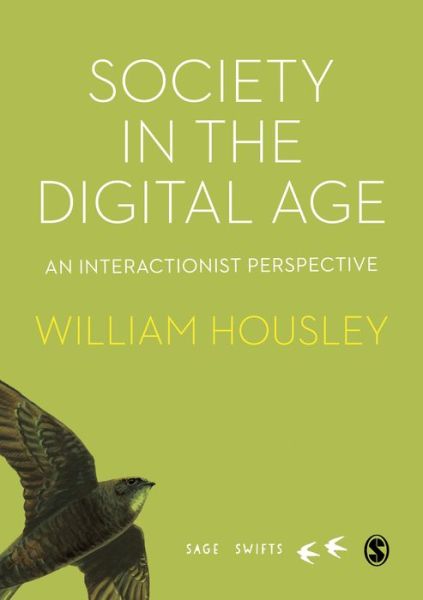 Cover for William Housley · Society in the Digital Age: An Interactionist Perspective - Sage Swifts (Hardcover Book) (2021)