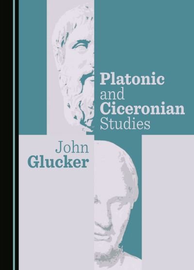 Cover for John Glucker · Platonic and Ciceronian Studies (Innbunden bok) [New ed edition] (2023)