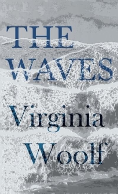Cover for Virginia Woolf · The Waves (Hardcover bog) (2022)