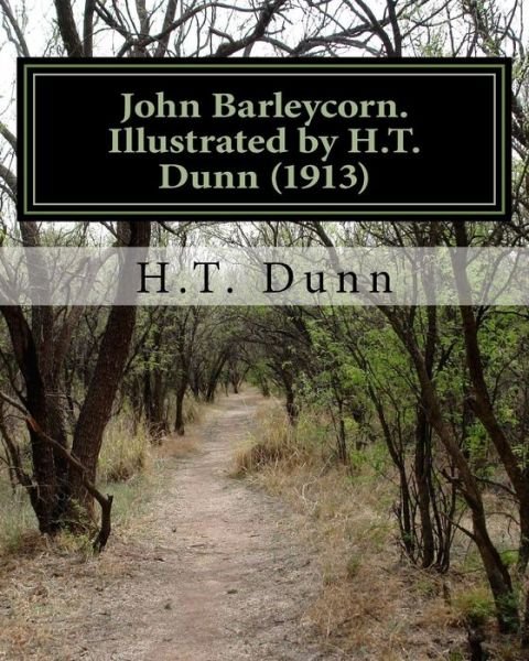 Cover for H T Dunn H T Dunn · John Barleycorn. Illustrated by H.T. Dunn (1913) (Paperback Book) (2016)