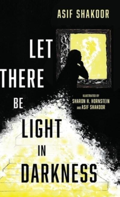 Cover for Asif Shakoor · Let There Be Light in Darkness (Hardcover Book) (2019)