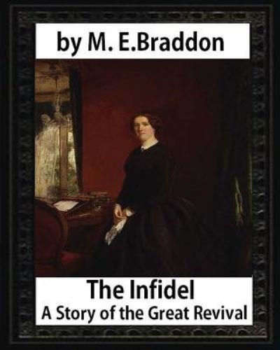Cover for M. E. Braddon · The infidel : a story of the great revival ,by M. E. Braddon : Mary Elizabeth Braddon (Paperback Book) (2016)