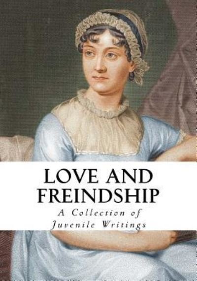 Love and Friendship - Jane Austen - Książki - Createspace Independent Publishing Platf - 9781534778085 - 20 czerwca 2016