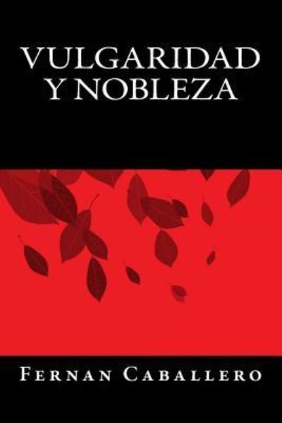 Cover for Fernan Caballero · Vulgaridad y Nobleza (Paperback Book) (2016)