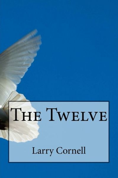 Cover for Larry Cornell · The Twelve (Paperback Book) (2016)