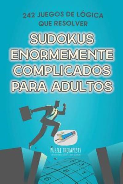 Sudokus enormemente complicados para adultos 242 juegos de logica que resolver - Speedy Publishing - Books - Speedy Publishing - 9781541947085 - September 20, 2017