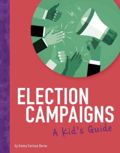 Cover for Emma Carlson Berne · Election Campaigns A Kid's Guide (Book) (2020)