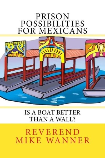Cover for Reverend Mike Wanner · Prison Possibilities for Mexicans (Paperback Book) (2017)