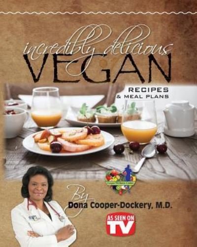 Cover for Dona Cooper-dockery · Incredibly Delicious Vegan Recipes and Meal Plans (Pocketbok) (2017)