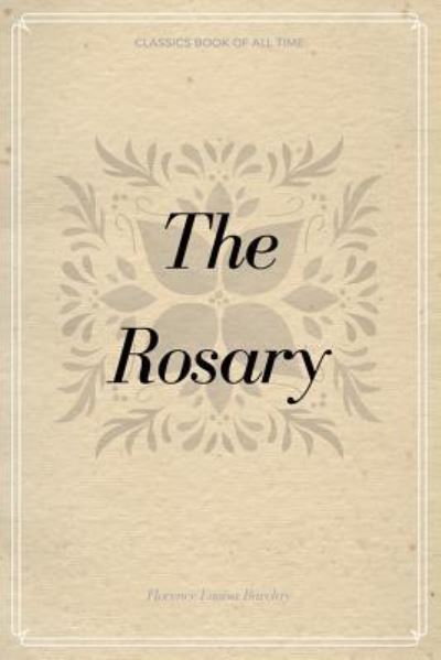 The Rosary - Florence L Barclay - Książki - Createspace Independent Publishing Platf - 9781548232085 - 20 czerwca 2017