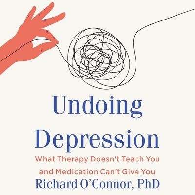 Cover for Richard O'Connor · Undoing Depression (CD) (2021)