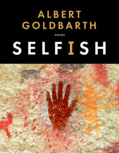 Cover for Albert Goldbarth · Selfish: Poems (Paperback Bog) (2015)