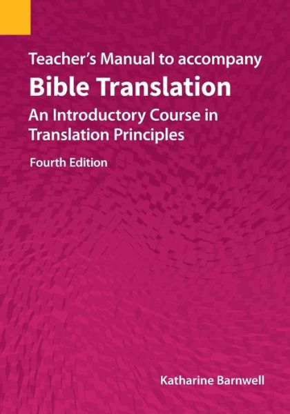 Teacher's Manual to accompany Bible Translation: An Introductory Course in Translation Principles, Fourth Edition - Katharine Barnwell - Książki - Summer Institute of Linguistics, Academi - 9781556714085 - 26 maja 2020