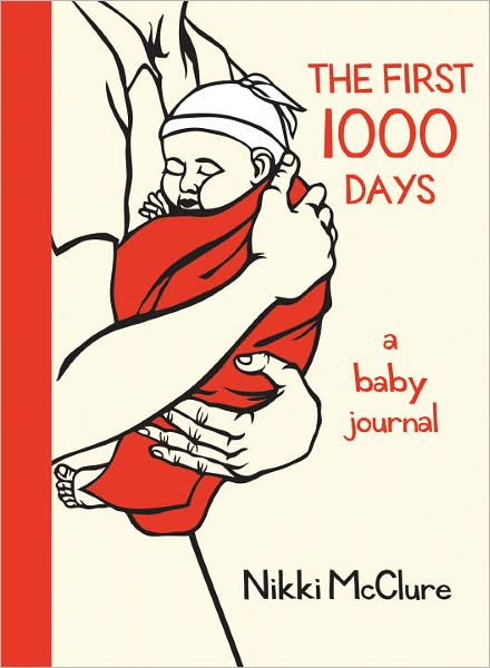 The First 1000 Days: a Baby Journal - Nikki Mcclure - Kirjat - Sasquatch Books - 9781570615085 - perjantai 1. joulukuuta 2006