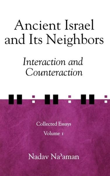Cover for Nadav Na'aman · Ancient Israel and Its Neighbors: Interaction and Counteraction (Hardcover Book) (2005)