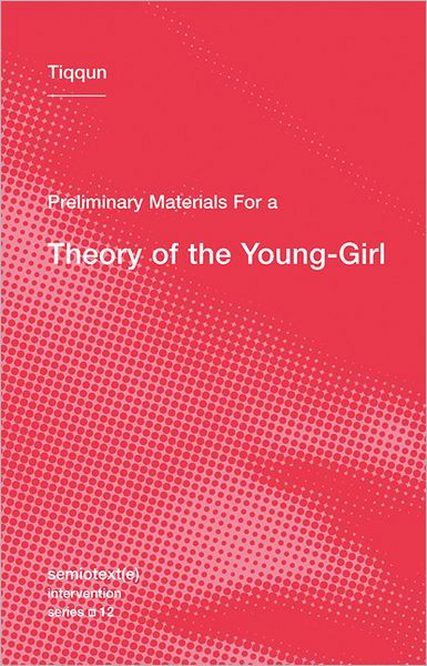 Cover for Tiqqun · Preliminary Materials for a Theory of the Young-Girl - Preliminary Materials for a Theory of the Young-Girl (Paperback Bog) (2012)