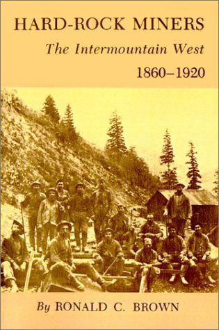 Cover for Ronald C. Brown · Hard-Rock Miners: The InterMountain West, 1860-1920 (Paperback Book) (1979)