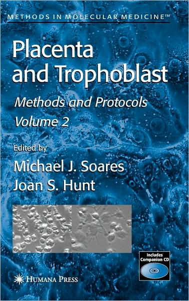 Cover for Michael J Soares · Placenta and Trophoblast: Methods and Protocols, Volume II - Methods in Molecular Medicine (Hardcover Book) [2006 edition] (2005)