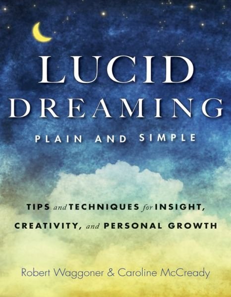Cover for Waggoner, Robert (Robert Waggoner) · Lucid Dreaming, Plain and Simple: Tips and Techniques for Insight, Creativity, and Personal Growth (Pocketbok) (2020)