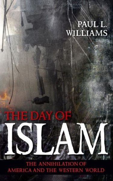Cover for Paul L. Williams · The Day of Islam: The Annihilation of America and the Western World (Gebundenes Buch) (2007)