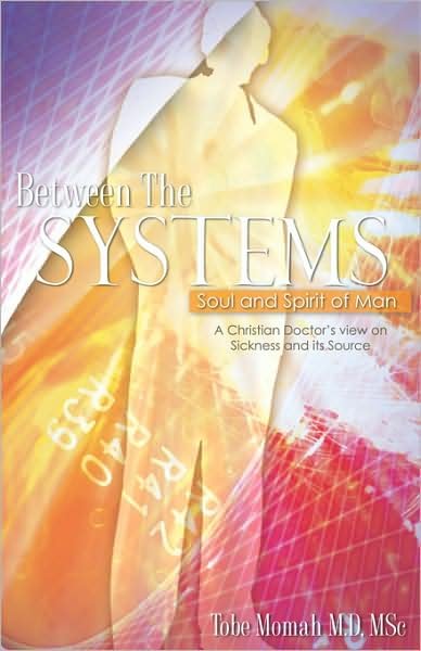 Cover for Tobe Momah · Between the Systems, Soul and Spirit of Man (Paperback Book) (2007)