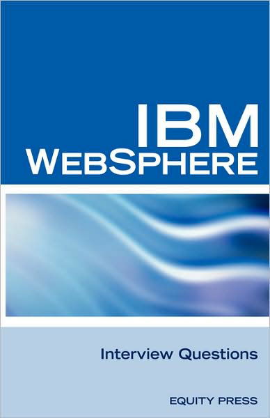 IBM Websphere Interview Questions: Unofficial IBM Websphere Application Server Certification Review - Terry Sanchez-clark - Books - Equity Press - 9781603320085 - October 28, 2007