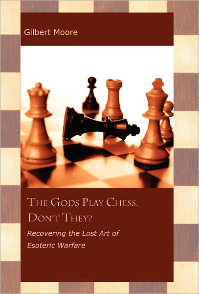 Cover for Gilbert Moore · The Gods Play Chess, Don't They? (Hardcover Book) (2008)