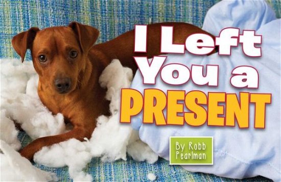 Cover for Robb Pearlman · I Left You a Present (Hardcover Book) (2016)