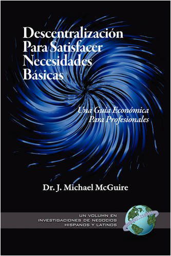 Cover for J Michael Mcguire · Descentralizacion Para Satisfacer Necesidades Basicas: Una Guía Economica Para Profesionales (Research on Hispanic &amp; Latino Business S.) (Paperback Book) (2009)