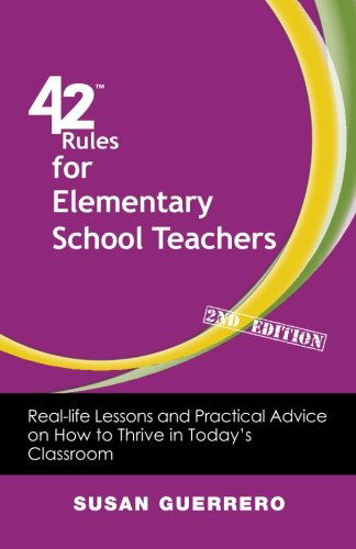 Cover for Susan Guerrero · 42 Rules for Elementary School Teachers (2nd Edition): Real-Life Lessons and Practical Advice on How to Thrive in Today's Classroom (Paperback Book) (2012)