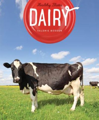 Cover for Valerie Bodden · Healthy Plates: Dairy (Hardcover Book) (2015)