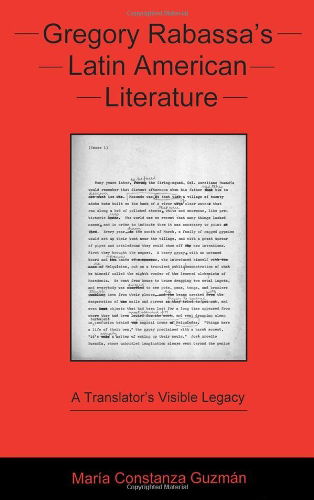 Cover for Maria Constanza Guzman · Gregory Rabassa's Latin American Literature: A Translator's Visible Legacy (Hardcover Book) (2011)