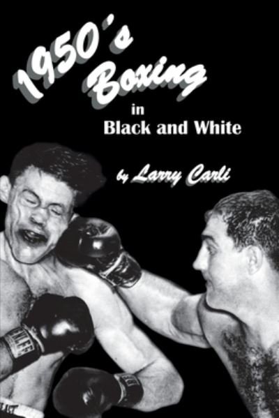 Cover for Larry Carli · 1950's Boxing in Black and White (Paperback Book) (2021)