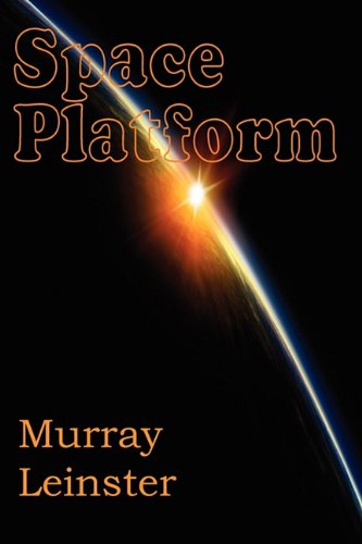 Space Platform - Murray Leinster - Books - Bottom of the Hill Publishing - 9781612032085 - May 1, 2011