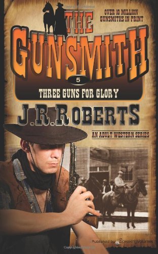 Cover for J.r. Roberts · Three Guns for Glory: the Gunsmith (Volume 5) (Paperback Bog) (2012)