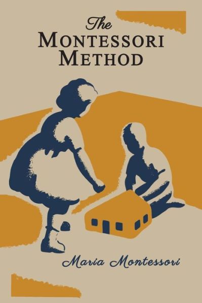 The Montessori Method [illustrated Edition] - Maria Montessori - Books - Martino Fine Books - 9781614278085 - April 8, 2015