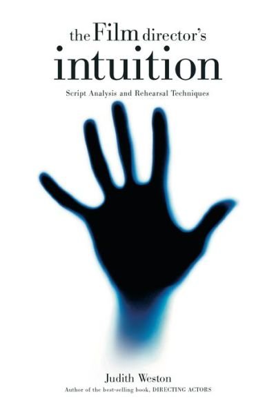 Cover for Judith Weston · The Film Director's Intuition: Script Analysis and Rehearsal Techniques (Hardcover Book) (2014)