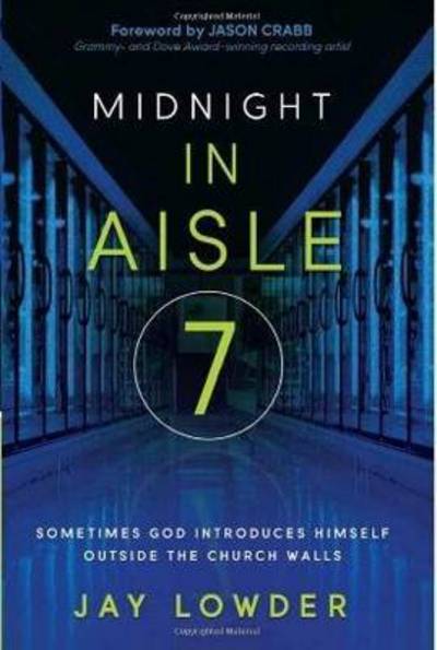 Midnight In Aisle Seven - Jay Lowder - Books - Charisma House - 9781616386085 - September 4, 2012