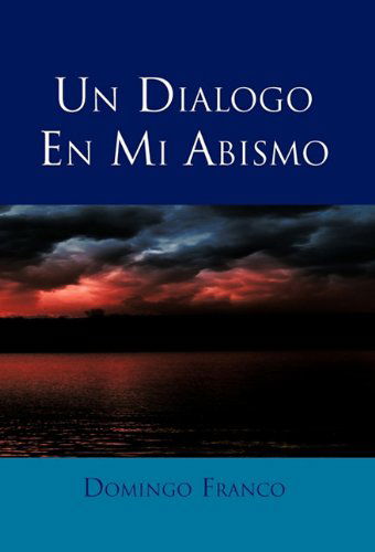 Cover for Domingo Franco · Un Dialogo en Mi Abismo (Hardcover Book) [Spanish edition] (2010)