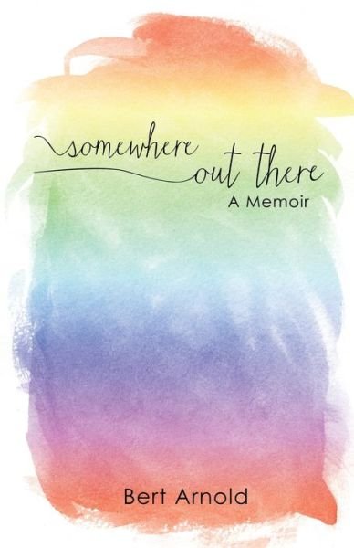 Cover for Bert Arnold · Somewhere out There: a Memoir (Paperback Book) (2015)