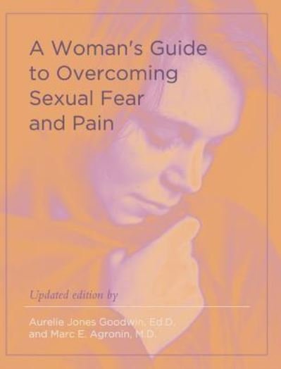 Cover for Aurelie Jones Goodwin · A Woman's Guide to Overcoming Sexual Fear and Pain (Hardcover Book) (2015)