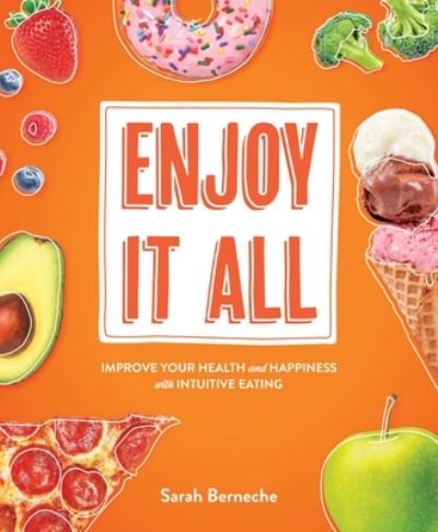 Cover for Sarah Berneche · Enjoy It All: Improve Your Health and Happiness with Intuitive Eating (Pocketbok) (2020)