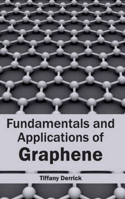 Fundamentals and Applications of Graphene - Tiffany Derrick - Books - NY Research Press - 9781632382085 - January 13, 2015