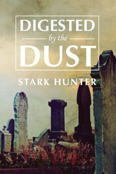 Cover for Stark Hunter · Digested by the Dust (Paperback Book) (2018)