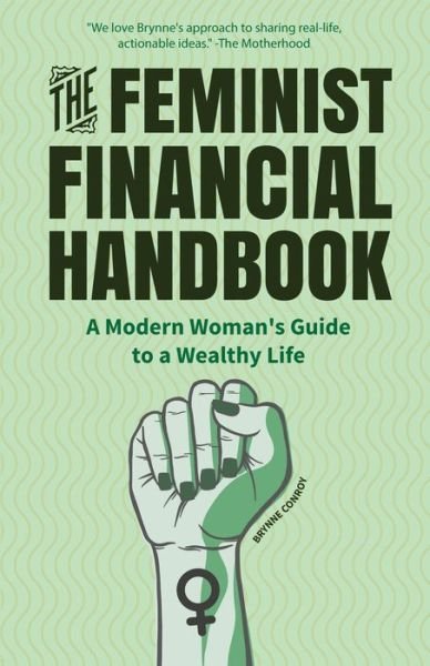 Cover for Brynne Conroy · The Feminist Financial Handbook: A Modern Woman's Guide to a Wealthy Life (Feminism Book, for Readers of Hood Feminism or The Financial Diet) (Paperback Book) (2018)