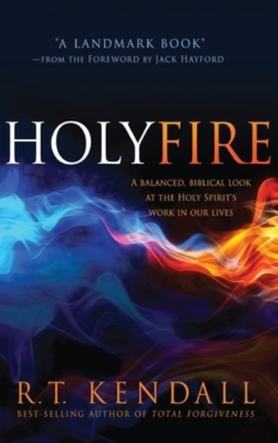 Cover for R. T. Kendall · Holy Fire (Book) (2014)