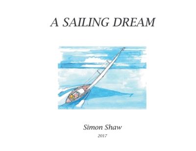 Sailing Dream - Simon David Shaw - Books - Pen Culture Solutions - 9781638124085 - November 16, 2022